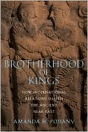 Book Brotherhood of Kings: How International Relations Shaped the Ancient Near East free