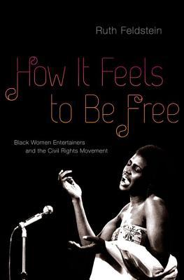 Book How It Feels to Be Free: Black Women Entertainers and the Civil Rights Movement free