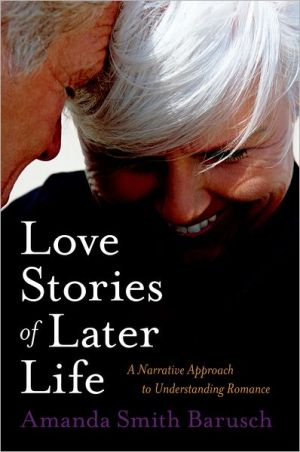 Book Love Stories of Later Life: A Narrative Approach to Understanding Romance free