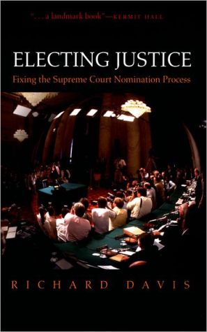 Book Electing Justice: Fixing the Supreme Court Nomination Process free