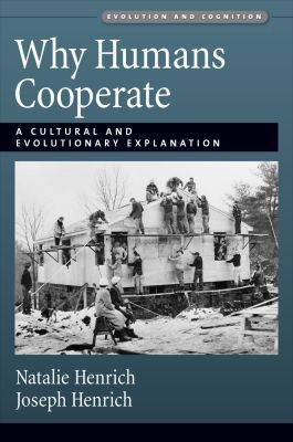 Book Why Humans Cooperate: A Cultural and Evolutionary Explanation (Evolution and Cognition Series) free