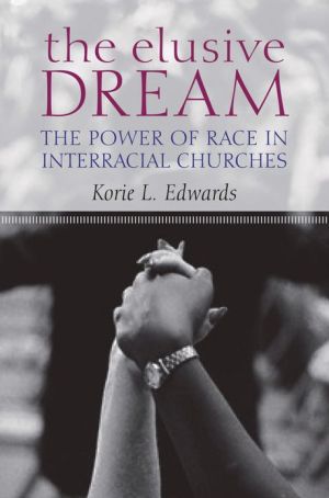 Book The Elusive Dream: The Power of Race in Interracial Churches free