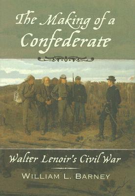 Book The Making of a Confederate: Walter Lenoir's Civil War (New Narratives in American History) free