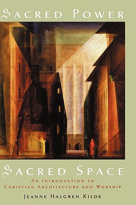 Book Sacred Power, Sacred Space: An Introduction to Christian Architecture and Worship free