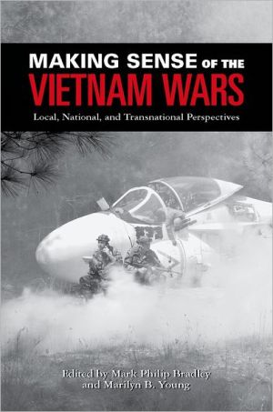 Book Making Sense of the Vietnam Wars: Local, National, and Transnational Perspectives (Reinterpreting History: How Historical Assessments Change over Time) free