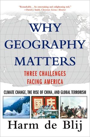 Book Why Geography Matters: Three Challenges Facing America: Climate Change, the Rise of China, and Global Terrorism free