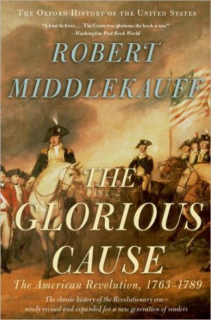 Book The Glorious Cause: The American Revolution, 1763-1789 (Oxford History of the United States) free