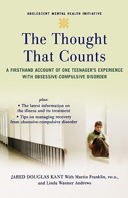Book The Thought that Counts: A Firsthand Account of One Teenager's Experience with Obsessive-Compulsive Disorder (Adolescent Mental Health Initiative) free