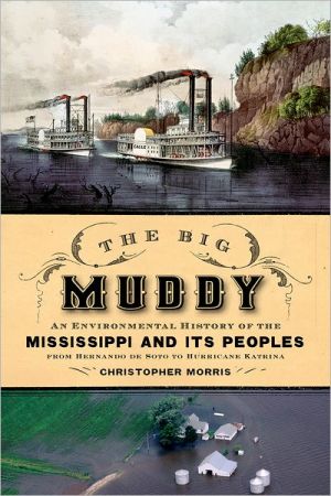 Book The Big Muddy: An Environmental History of the Mississippi and Its Peoples from Hernando de Soto to Hurricane Katrina free