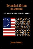 Book Becoming African in America: Race and Nation in the Early Black Atlantic free