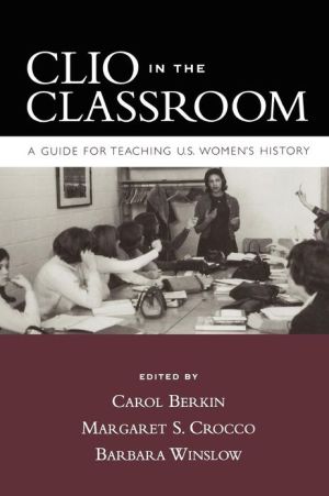 Book Clio in the Classroom: A Guide for Teaching U.S. Women's History free