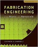 Book Fabrication Engineering at the Micro and Nanoscale (The Oxford Series in Electrical and Computer Engineering) free