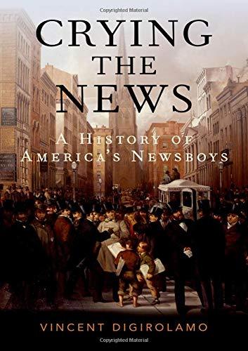 Book Crying the News: A History of America's Newsboys free