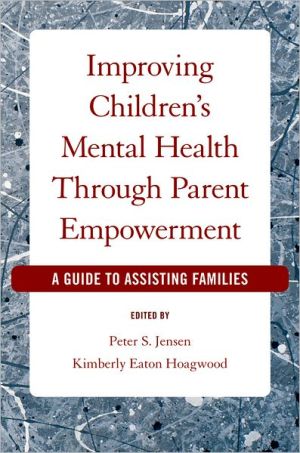 Book Improving Children's Mental Health Through Parent Empowerment: A Guide to Assisting Families free