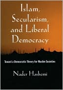 Book Islam, Secularism, and Liberal Democracy: Toward a Democratic Theory for Muslim Societies free