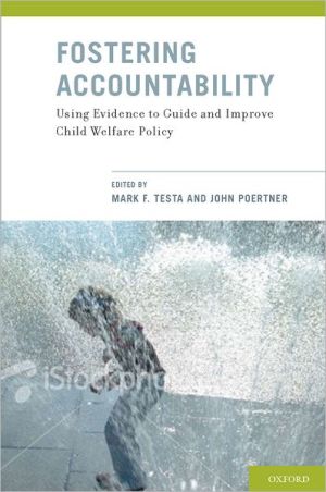 Book Fostering Accountability: Using Evidence to Guide and Improve Child Welfare Policy free