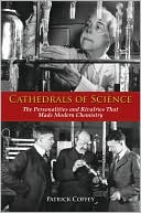Book Cathedrals of Science: The Personalities and Rivalries That Made Modern Chemistry free