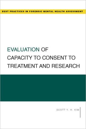 Book Evaluation Of Capacity To Consent To Treatment And Research (Best Practices In Forensic Mental Health Assessment) (Best Practices for Forensic Mental Health Assessments) free