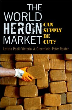 Book The World Heroin Market: Can Supply Be Cut? (Studies in Crime and Public Policy) free