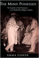 Book The Mind Possessed: The Cognition of Spirit Possession in an Afro-Brazilian Religious Tradition free