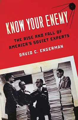 Book Know Your Enemy: The Rise And Fall Of America's Soviet Experts free