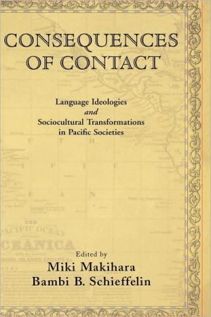 Book Consequences of Contact: Language Ideologies and Sociocultural Transformations in Pacific Societies free