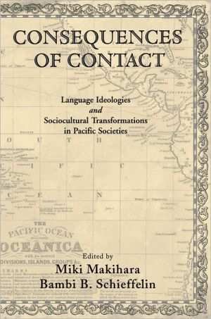 Book Consequences of Contact: Language Ideologies and Sociocultural Transformations in Pacific Societies free