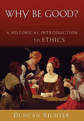 Book Why Be Good?: A Historical Introduction to Ethics free