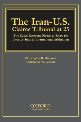 Book The Iran-u.s. Claims Tribunal At 25: The Cases Everyone Needs To Know For Investor-state & International Arbitration free