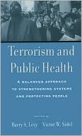 Book Terrorism and Public Health: A Balanced Approach to Strengthening Systems and Protecting People free
