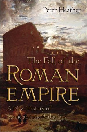 Book The Fall of the Roman Empire: A New History of Rome and the Barbarians free