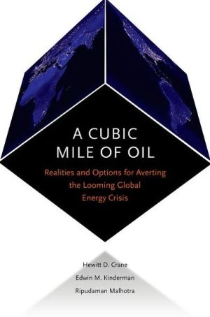 Book A Cubic Mile of Oil: Realities and Options for Averting the Looming Global Energy Crisis free