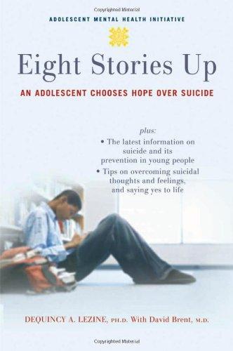 Book Eight Stories Up: An Adolescent Chooses Hope over Suicide (Adolescent Mental Health Initiative) free