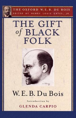 Book The Gift of Black Folk (The Oxford W. E. B. Du Bois): The Negroes in the Making of America free