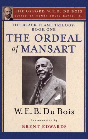 Book The Ordeal of Mansart (The Oxford W. E. B. Du Bois): The Black Flame Trilogy: Book One, The Ordeal of Mansart (The Oxford W. E. B. Du Bois) free