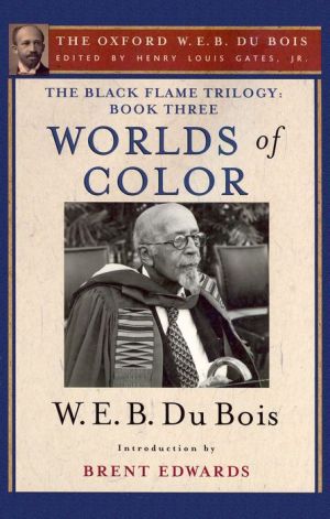 Book The Black Flame Trilogy: Book Three, Worlds of Color (The Oxford W. E. B. Du Bois) (Oxford W.E.B. Du Bois the Black Flame Trilogy) free