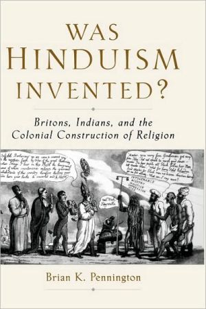 Book Was Hinduism Invented?: Britons, Indians, and the Colonial Construction of Religion free