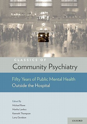 Book Classics of Community Psychiatry: Fifty Years of Public Mental Health Outside the Hospital free
