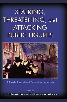Book Stalking, Threatening, and Attacking Public Figures: A Psychological and Behavioral Analysis free