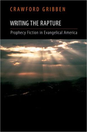 Book Writing the Rapture: Prophecy Fiction in Evangelical America free