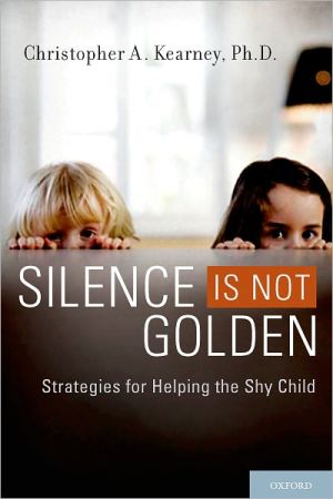 Book Silence is Not Golden: Strategies for Helping the Shy Child free