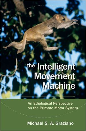 Book The Intelligent Movement Machine: An Ethological Perspective on the Primate Motor System free