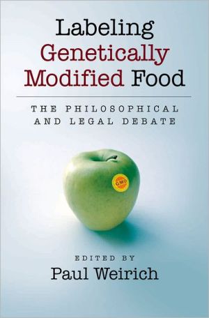 Book Labeling Genetically Modified Food: The Philosophical and Legal Debate free
