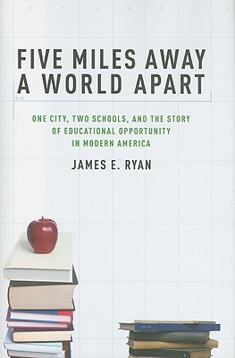 Book Five Miles Away, A World Apart: One City, Two Schools, and the Story of Educational Opportunity in Modern America free