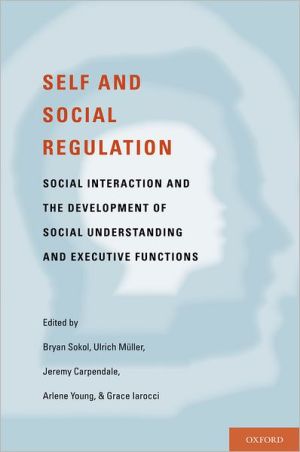 Book Self- and Social-Regulation: The Development of Social Interaction, Social Understanding, and Executive Functions free