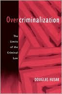 Book Overcriminalization: The Limits of the Criminal Law free