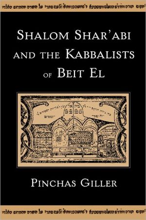 Book Shalom Shar'abi and the Kabbalists of Beit El free