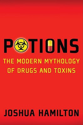 Book Potions: Modern Mythology Of Drugs And Toxins free