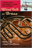 Book Wind Talk for Brass: A Practical Guide to Understanding and Teaching Brass Instruments free