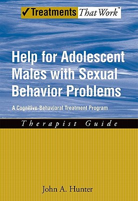 Book Help for Adolescent Males with Sexual Behavior Problems: A Cognitive-Behavioral Treatment Program, Therapist Guide (Treatments That Work) free
